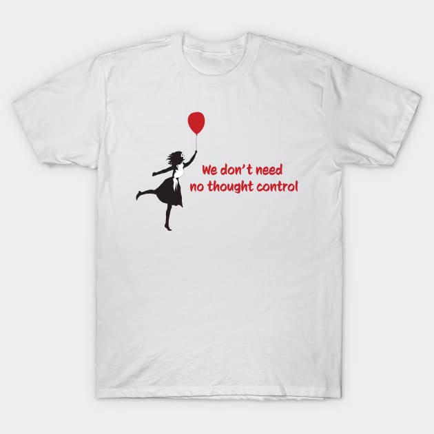 We Dont Need No Thought Control - Banksy T-Shirt by My Geeky Tees - T-Shirt Designs